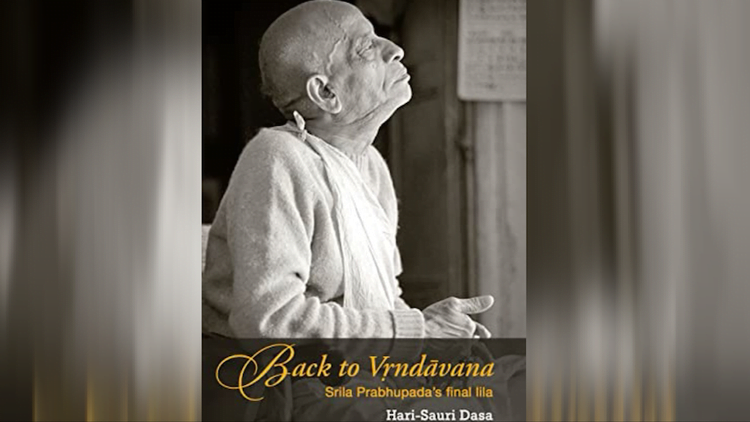 Back to Vrndavana: Srila Prabhupada's Final Lila is Now Available